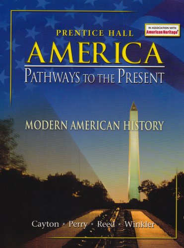 America Pathways to the Present: Modern American History [Hardcover] Cayton, Andrew R. L.; Perry, Elisabeth Israels; Reed, Linda and Winkler, Allan M.