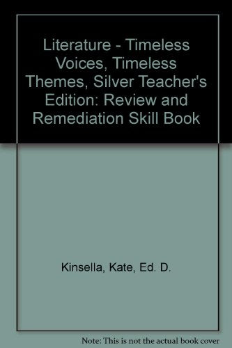 Literature - Timeless Voices, Timeless Themes, Silver Teacher's Edition: Review and Remediation Skill Book [Paperback] Ed. D. Kinsella Kate