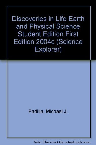 DISCOVERIES IN LIFE EARTH AND PHYSICAL SCIENCE STUDENT EDITION FIRST EDITION 2004C (Science Explorer)