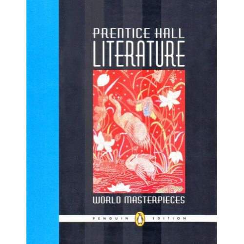 Prentice Hall Literature: World Masterpieces, Grade 12, Penguin Edition, Student Edition Prentice Hall