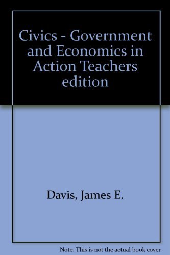 Civics - Government and Economics in Action Teachers Edition