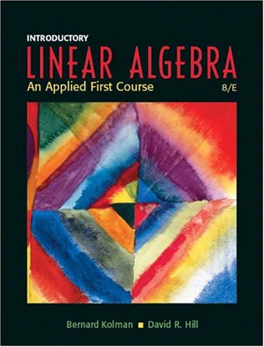 Introductory Linear Algebra: An Applied First Course Kolman, Bernard and Hill, David R.