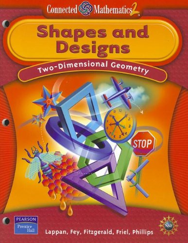 Shapes and Designs: Two-Dimensional Geometry (Connected Mathematics 2) Lappan, Glenda; Fey, James T.; Fitzgerald, William M.; Friel, Susan N. and Philips, Elizabeth