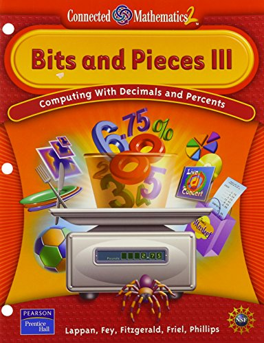 Bits And Pieces III (Connected Mathematics 2) Lappan, Glenda; Fey, James; Fitzgerald, William; Friel, Susan and Philips, Elizabeth