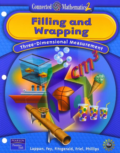 Filling and Wrapping: Three-Dinemsional Measurement (Connected Mathematics 2, Grade 7) Glenda Lappan; James T. Fey; William M. Fitzgerald; Susan N. Friel and Elizabeth Difanis Phillips