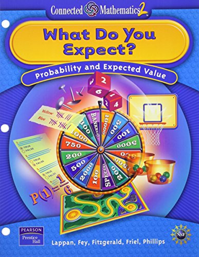 What Do You Expect? Probability & Expected Value (Connected Mathematics 2, Grade 7) [Paperback] Glenda Lappan; James T. Fey; William M. Fitzgerald; Susan N. Friel and Elizabeth Difanis Phillips