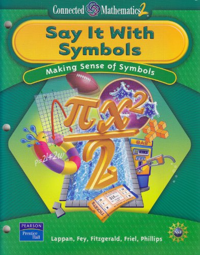 Say It With Symbols: Making Sense of Symbols (Connected Mathematics 2) [Paperback] Glenda Lappan; James T. Fey; William M. Fitzgerald; Susan N. Friel and Elizabeth Difanis Phillips