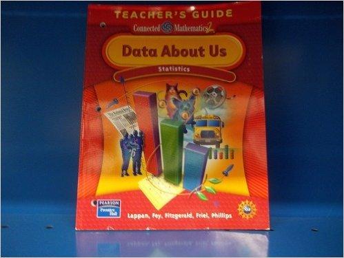 Data About Us: Statistics, Grade 6 (Connected Mathematics 2, Teacher's Guide) [Paperback] Glenda Lappan; James T. Fey; William M. Fitzgerald; Susan N. Friel and Elizabeth Difanis Phillips