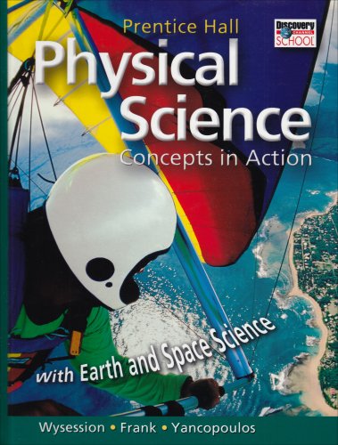 Physical Science: Concepts In Action; With Earth and Space Science Michael Wysession; David Frank and Sophia Yancopoulos