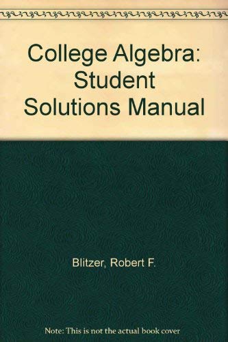 College Algebra: Student Solutions Manual [Paperback] Robert Blitzer and Dan Miller
