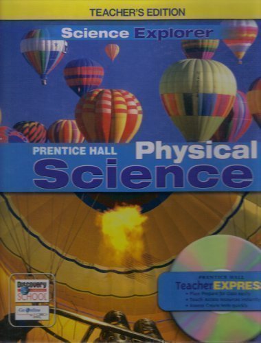 Prentice Hall Pearson, Science Explorer Physical Science Teacher Edition, 2005 ISBN: 0131901249 [Paperback] unknown author