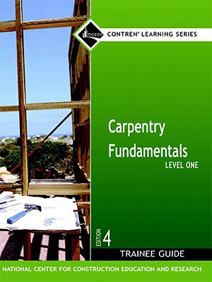 Carpentry Fundamentals: Level One, Trainee Guide [Hardcover] NCCER