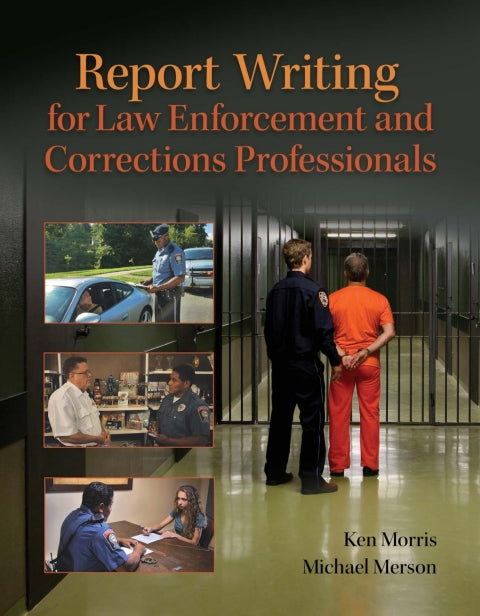 Report Writing For Law Enforcement & Corrections Professionals