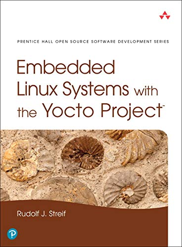Embedded Linux Systems With The Yocto Project