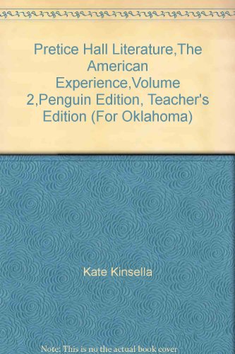 Pretice Hall Literature,The American Experience,Volume 2,Penguin Edition, Teacher's Edition (For Oklahoma) [Hardcover] Kate Kinsella; Sharon Vaughn; Kevin Feldman and Don Deshler