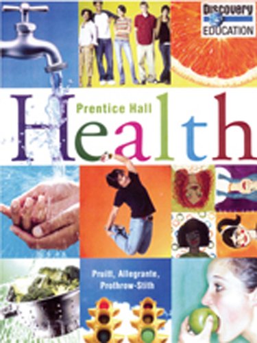 Prentice Hall Health: Grade 9 [Hardcover] B.E. Pruitt; John P. Allegrante and Deborah Prothrow-Stith