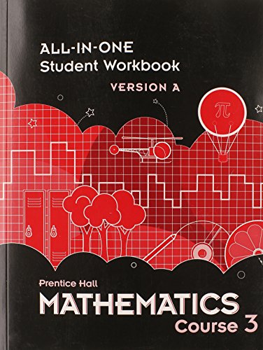 MIDDLE GRADES MATH 2010 ALL-IN-ONE STUDENT WORKBOOK COURSE 3 VERSION A [Paperback] Savvas Learning Co
