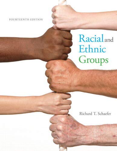 Racial and Ethnic Groups (14th Edition) Schaefer, Richard T.