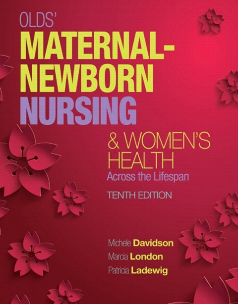 Olds Maternal Newborn Nursing & Womens Health Across The Lifespan