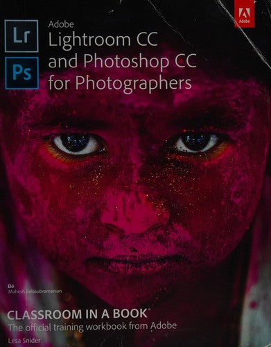 Adobe Lightroom Cc & Photoshop Cc For Photographers Classroom In A Book