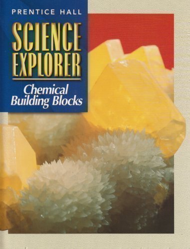 Science Explorer, Chemical Building Blocks Prentice-Hall, Inc.