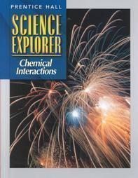 Science Explorer Chemical Interactions Prentice-Hall, Inc.