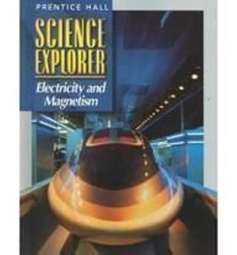 Science Explorer: Electricity and Magnetism Prentice-Hall, Inc.
