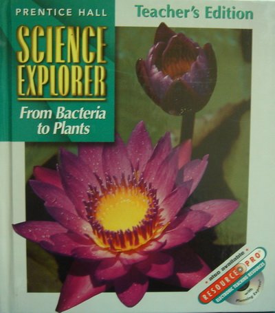 Science Explorer: From Bacteria to Plants: Teacher's Edition [Hardcover] Padilla, Michael J.; Miaoulis, Ioannis and Cyr, Martha