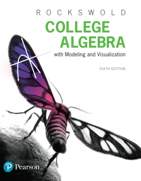 College Algebra With Modeling & Visualization
