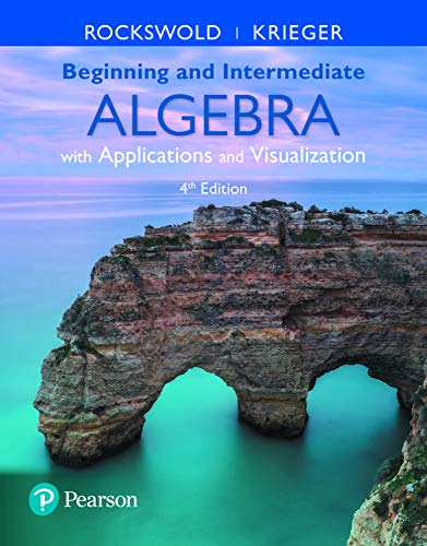 Beginning & Intermediate Algebra With Applications & Visualization