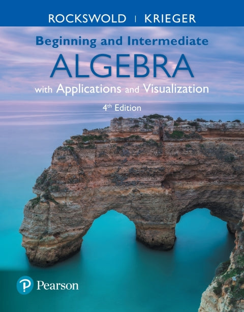 Beginning & Intermediate Algebra With Applications & Visualization