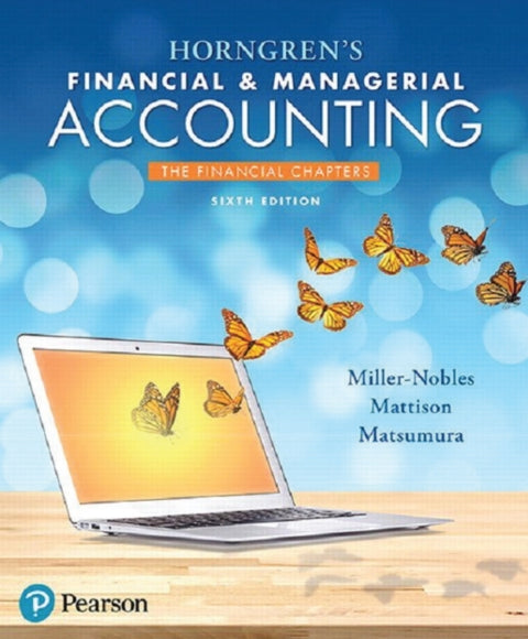Horngrens Financial & Managerial Accounting The Financial Chapters