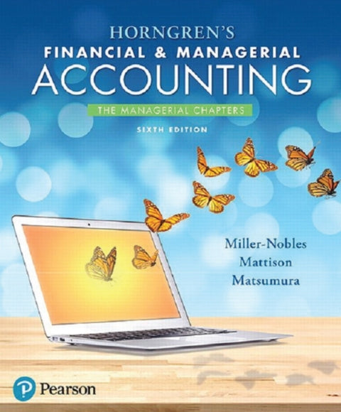 Horngrens Financial & Managerial Accounting The Managerial Chapters