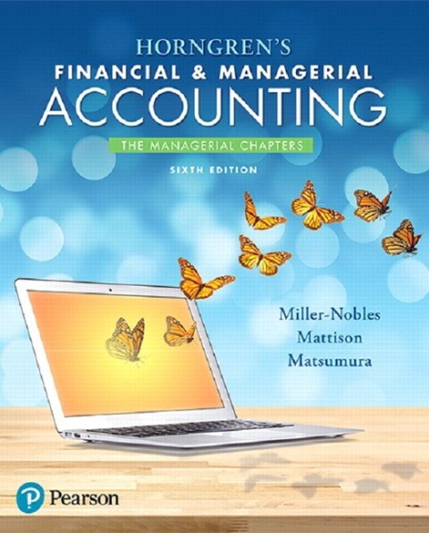 Horngrens Financial & Managerial Accounting The Managerial Chapters