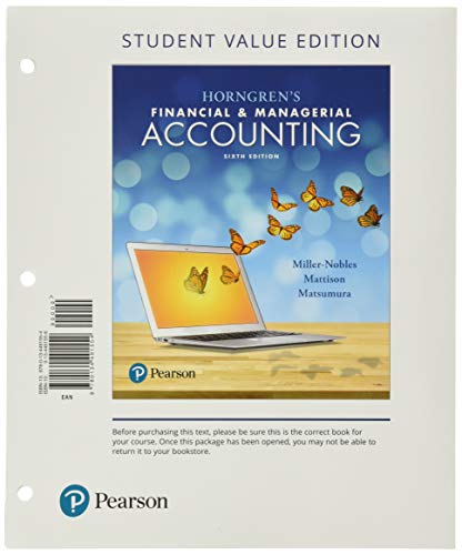 Horngrens Financial & Managerial Accounting Student Value Edition Plus Mylab Accounting With Pearson Etext Access Card Package