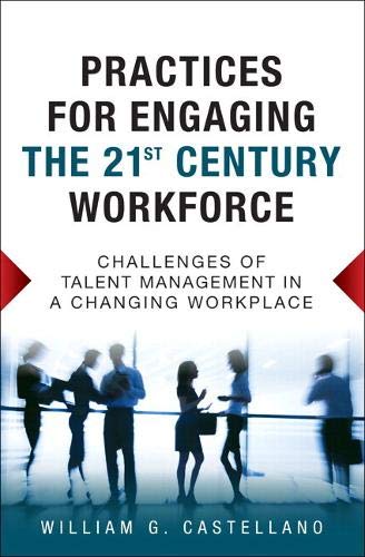Practices For Engaging The 21st Century Workforce