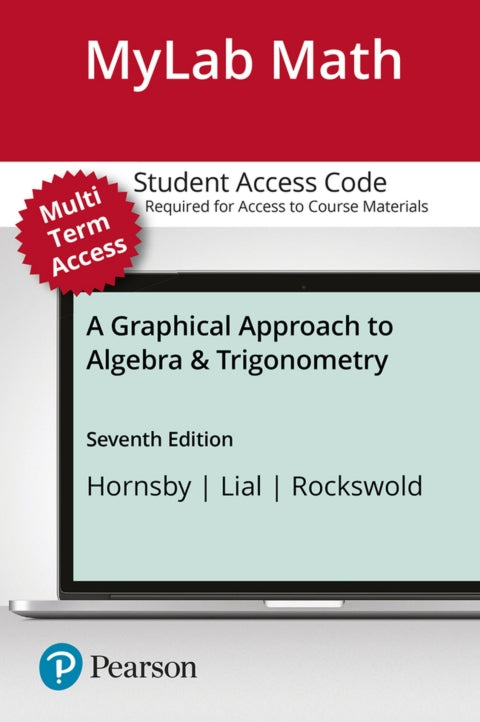 Mylab Math With Pearson Etext 24 Month Standalone Access Card For A Graphical Approach To Algebra & Trigonometry