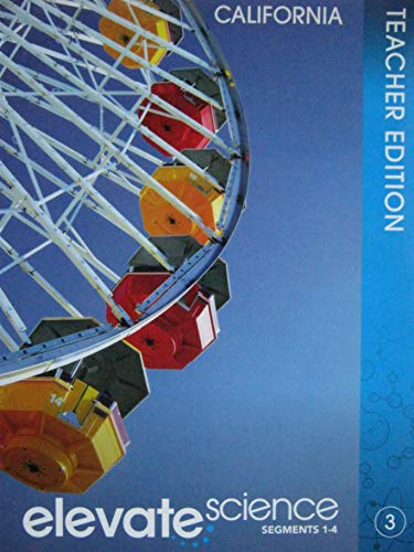 Elevate Science Grade 3 Segments 1-4 California Teacher Edition [Spiral-bound] Zipporah Miller