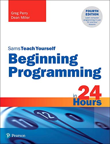 Beginning Programming In 24 Hours Sams Teach Yourself 4e