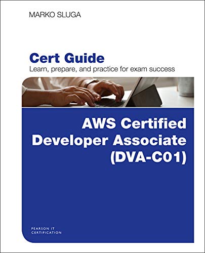 Aws Certified Developer Associate Dva C01 Cert Guide
