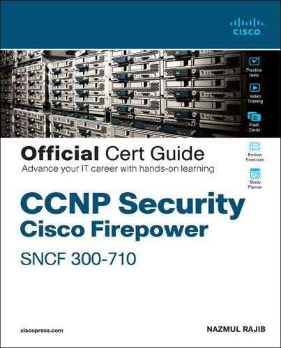 Ccnp Security Cisco Secure Firewall & Intrusion Prevention System Official Cert Guide
