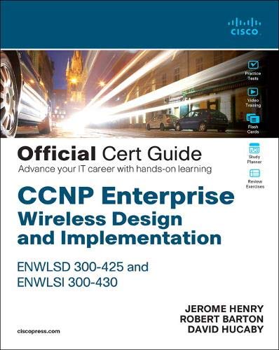 Ccnp Enterprise Wireless Design Enwlsd 300 425 & Implementation Enwlsi 300 430 Official Cert Guide