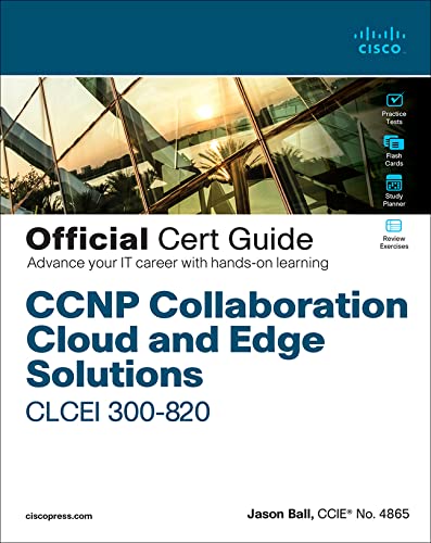 Ccnp Collaboration Cloud & Edge Solutions Clcei 300 820 Official Cert Guide