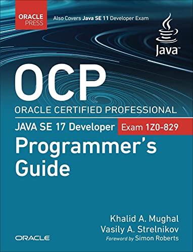 Ocp Oracle Certified Professional Java Se 17 Developer Exam 1z0 829 Programmers Guide