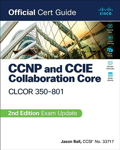 Ccnp & Ccie Collaboration Core Clcor 350 801 Official Cert Guide 2e