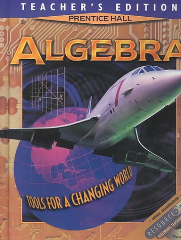 Algebra: Tools for a Changing World Teacher's Edition [Hardcover] Bellman, Allan; Bragg, Sadie Chavis; Chapin, Suzanne H.; Gardella, Theodore J.; Hall, Bettye C.; Handlin, William G. and Manfre, Edward