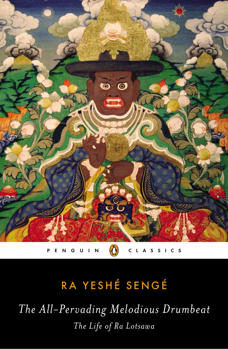 The All-Pervading Melodious Drumbeat: The Life of Ra Lotsawa