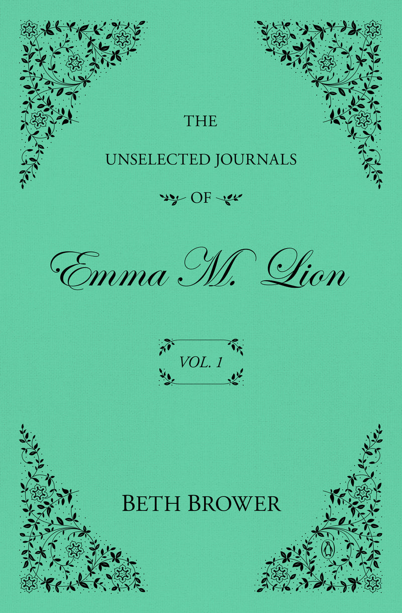 The Unselected Journals of Emma M. Lion: Vol. 1
