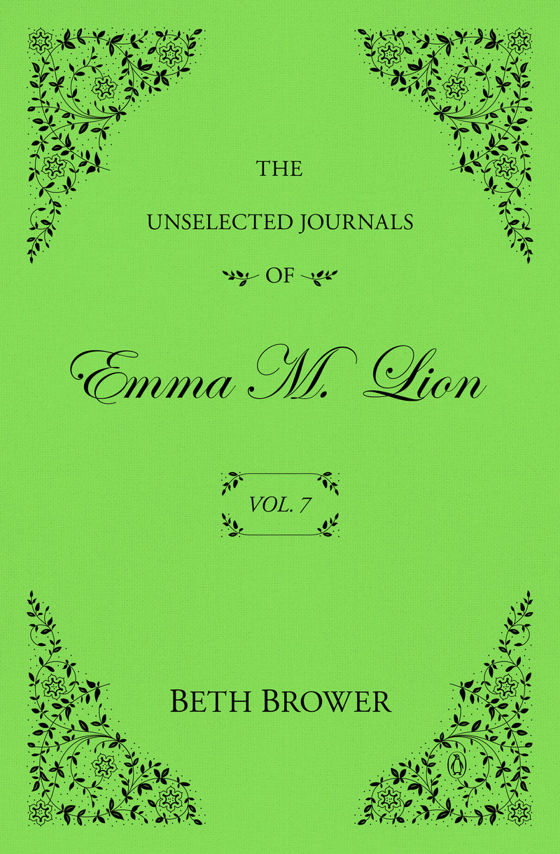 The Unselected Journals of Emma M. Lion: Vol. 7