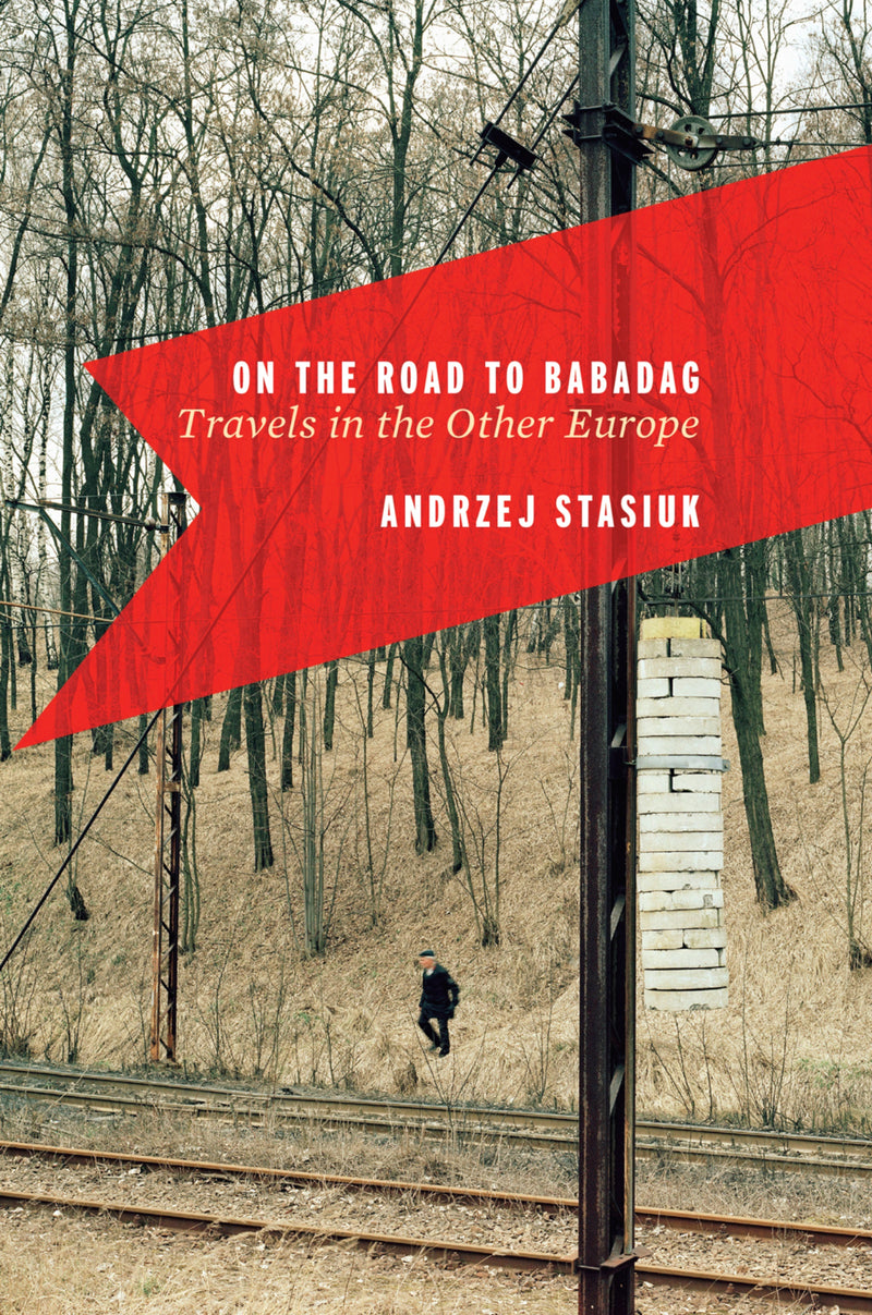 On The Road To Babadag: Travels in the Other Europe